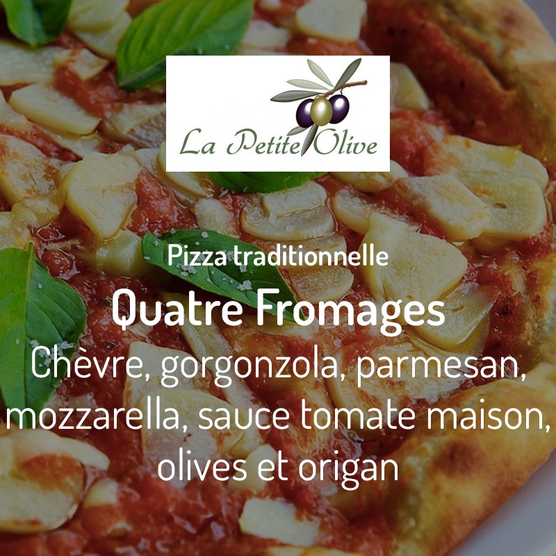 Pizza Quatre Fromages La Petite Olive