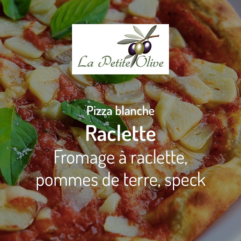 Pizza Raclette La Petite Olive